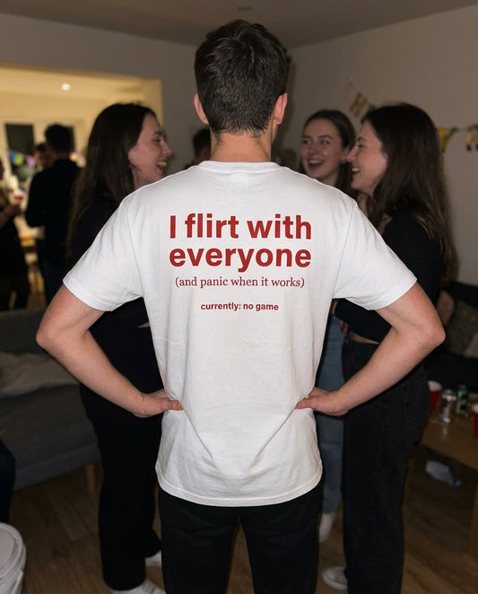 N°008 - I FLIRT WITH EVERYONE