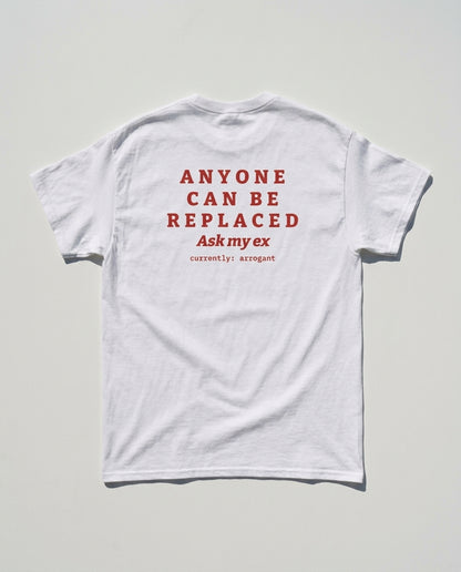 N°005 - ANYONE CAN BE REPLACED - ARROGANT