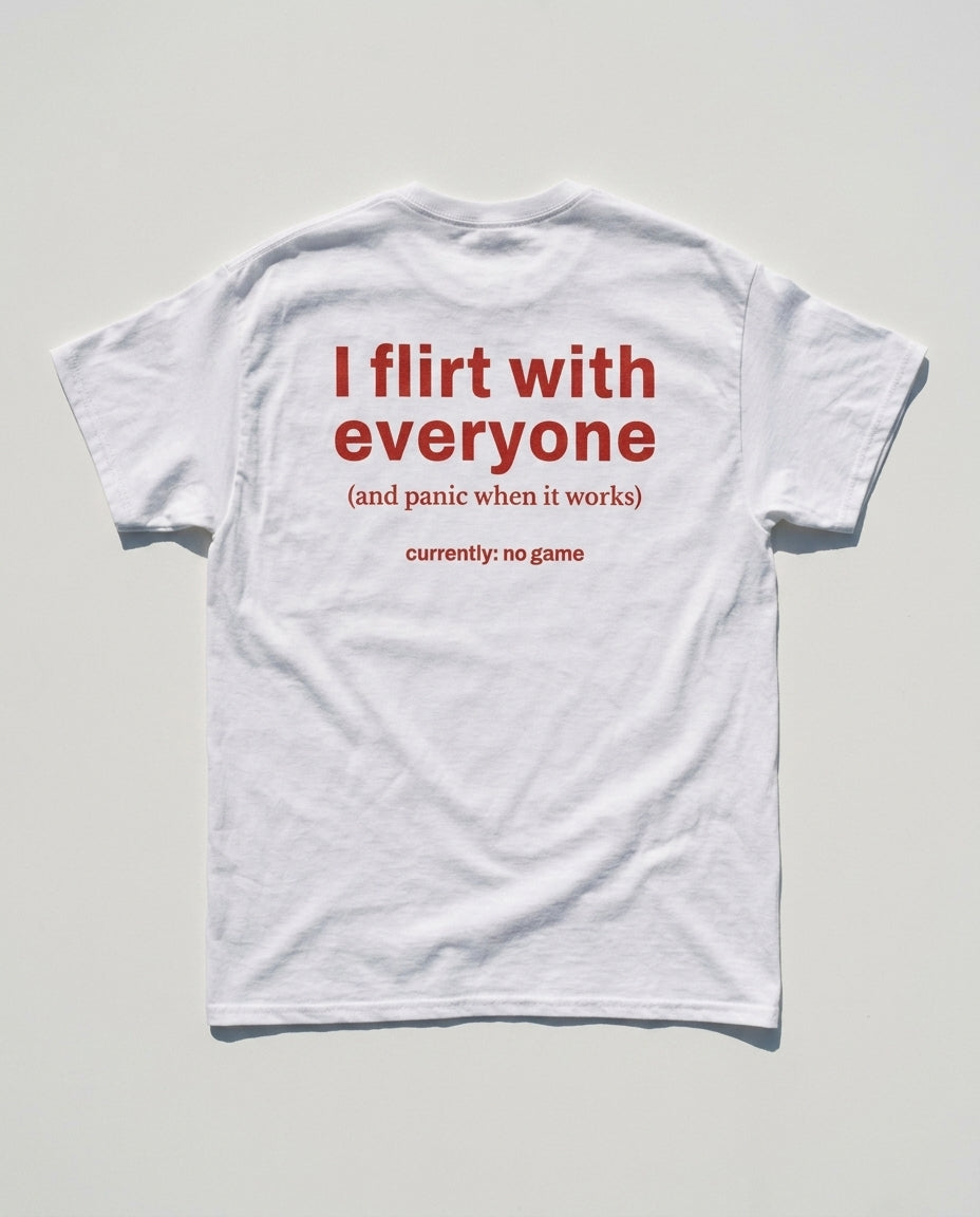 N°008 - I FLIRT WITH EVERYONE