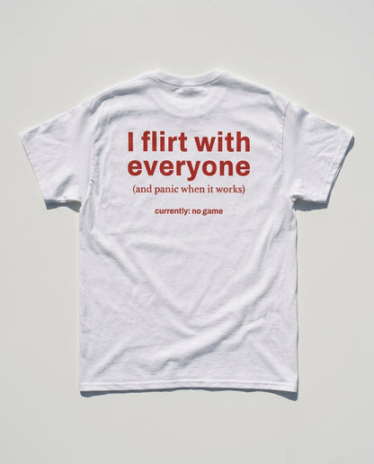 N°008 - I FLIRT WITH EVERYONE