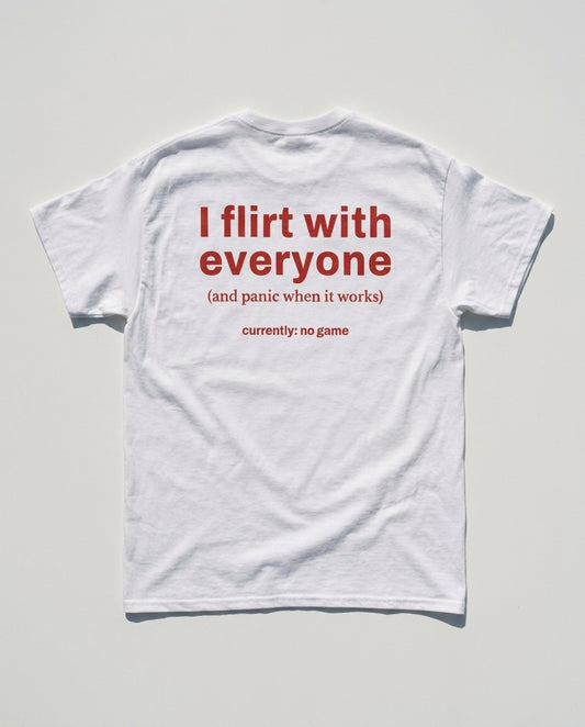 N°008 - I FLIRT WITH EVERYONE