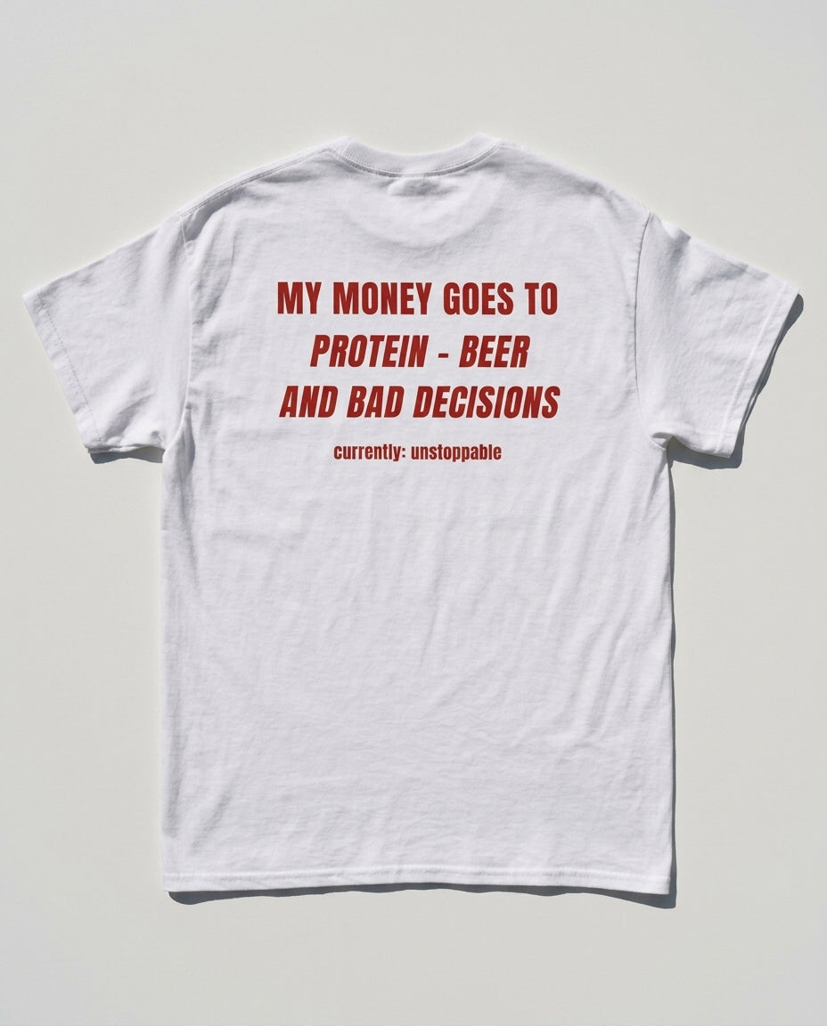 N°009 - MY MONEY GOES TO PROTEIN BEER AND BAD DECISIONS