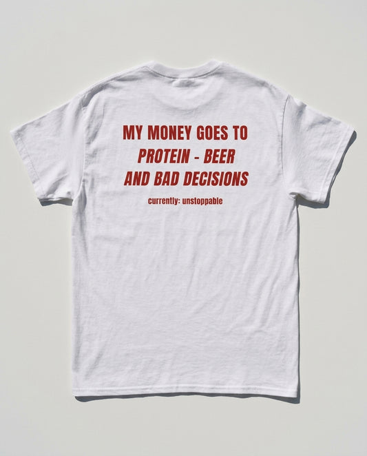 N°009 - MY MONEY GOES TO PROTEIN BEER AND BAD DECISIONS